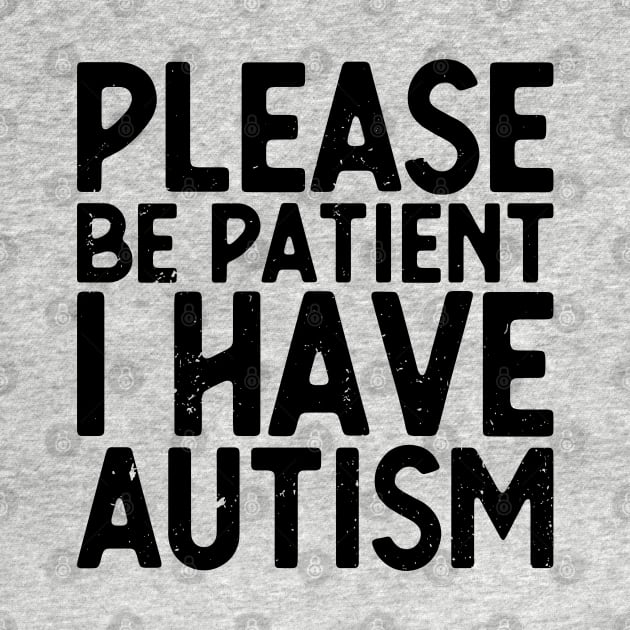 please be patient i have autism, autism awareness by Gaming champion